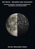 Der Mond - Künstlich oder kosmisch?