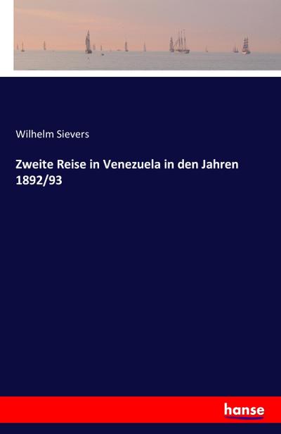 Zweite Reise in Venezuela in den Jahren 1892/93 - Wilhelm Sievers