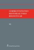 Commentationes Historiae Ivris Helveticae. Band VI
