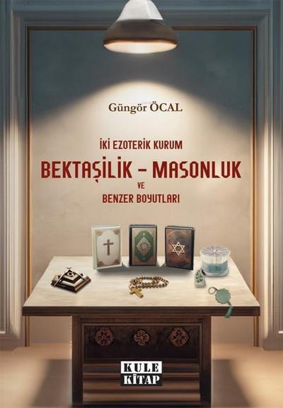 Iki Ezoterik Kurum Bektasilik - Masonluk ve Benzer Boyutlari