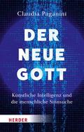 Der neue Gott. Künstliche Intelligenz und die menschliche Sinnsuche