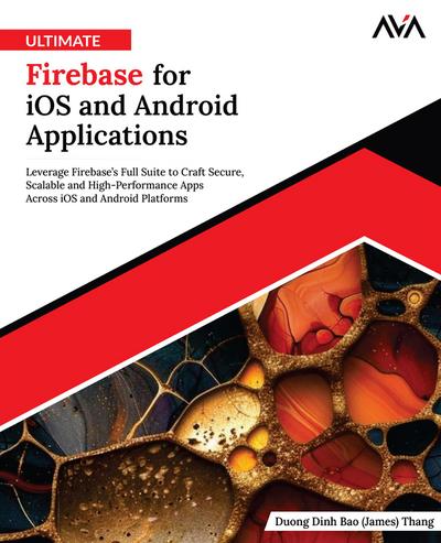 Ultimate Firebase for iOS and Android Applications