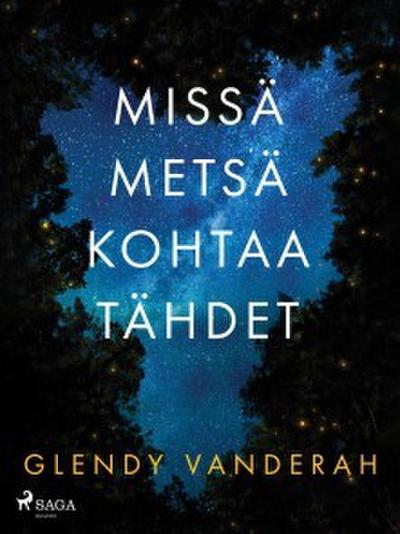 Missä metsä kohtaa tähdet