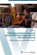 Intelligenzsteigerung und gute Schulleistungen durch Musikerziehung