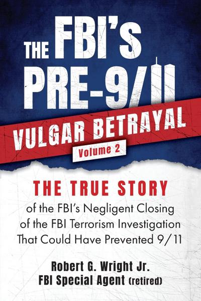 THE FBI’s PRE-9/11 VULGAR BETRAYAL; Volume 2