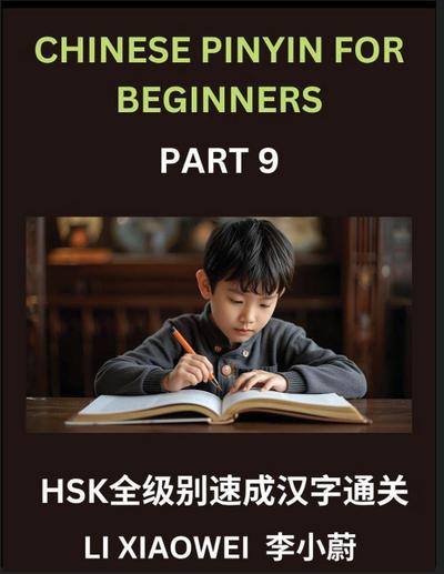 Chinese Pinyin for Beginners (Volume 9)- Chinese Character Crash Course for HSK, Pinyin, English, and Simple Multiple-Choice Questions to Boost Beginners