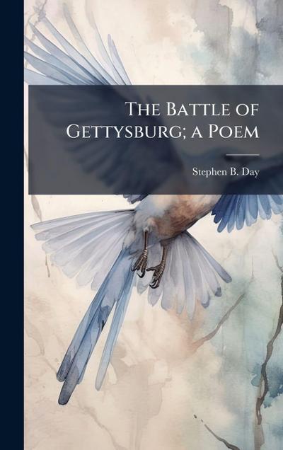 The Battle of Gettysburg; a Poem