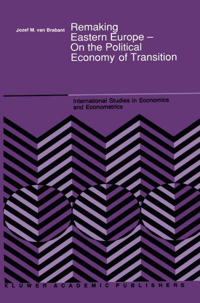 Remaking Eastern Europe - On the Political Economy of Transition