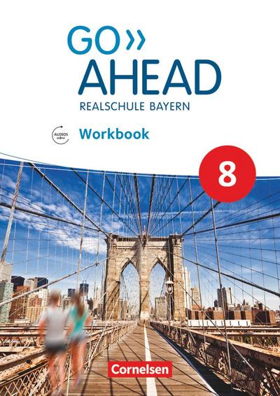 Go Ahead 8. Jahrgangsstufe - Ausgabe für Realschulen in Bayern - Workbook mit Audios online