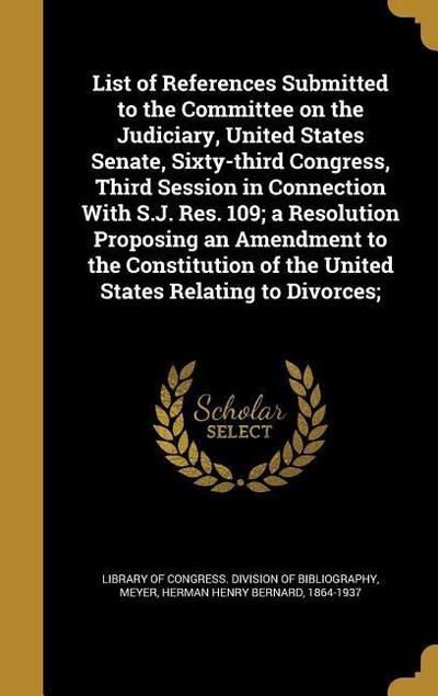 List of References Submitted to the Committee on the Judiciary, United States Senate, Sixty-third Congress, Third Session in Connection With S.J. Res.