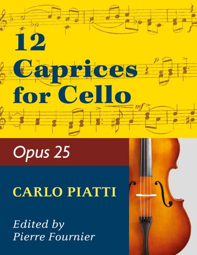 Piatti, Alfredo - 12 Caprices Op. 25. For Cello. Edited by Fournier.