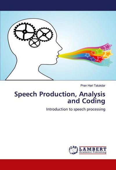 Speech Production, Analysis and Coding