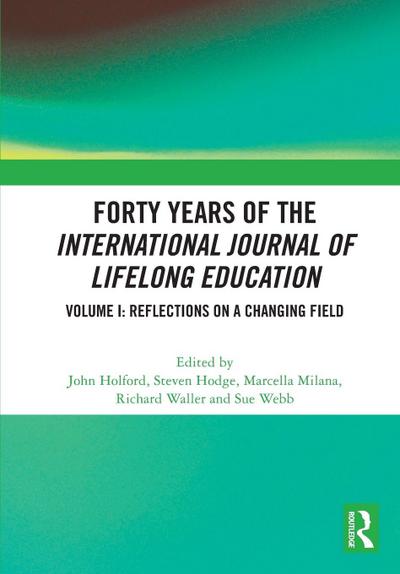 Forty Years of the International Journal of Lifelong Education, Volume I