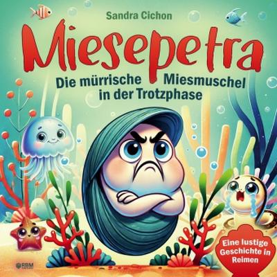 Miesepetra - Die mürrische Miesmuschel in der Trotzphase