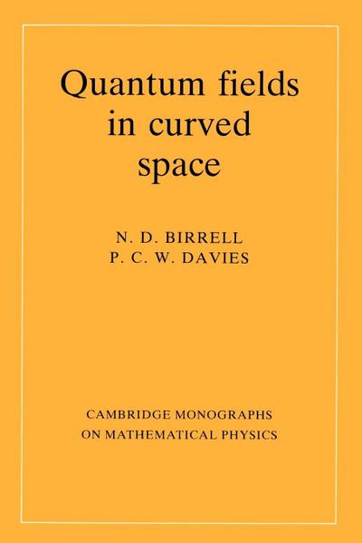 Quantum Fields in Curved Space - N. D. Birrell