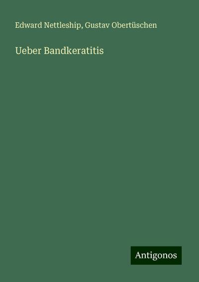 Nettleship, E: Ueber Bandkeratitis