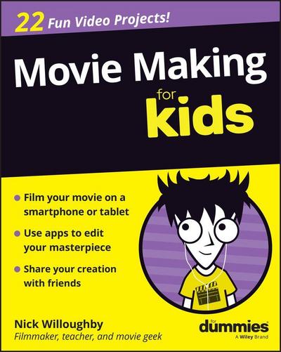 Movie Making for Kids for Dummies