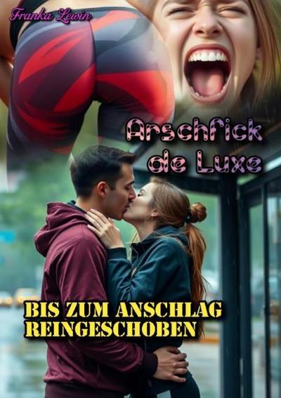 Arschfick de Luxe: Bis zum Anschlag reingeschoben