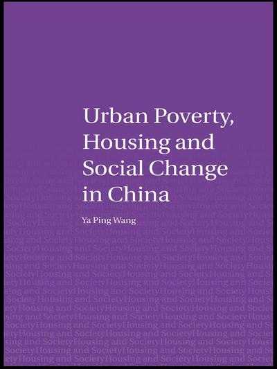 Urban Poverty, Housing and Social Change in China