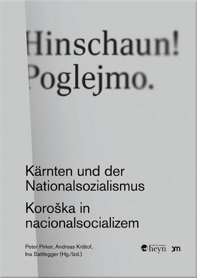 Hinschaun ! Poglejmo: Kärnten und der Nationalsozialismus / Koroška in nacionalsocializem: Kärnten und der Nationalsozialismus / Koro¿ka in nacionalsocializem