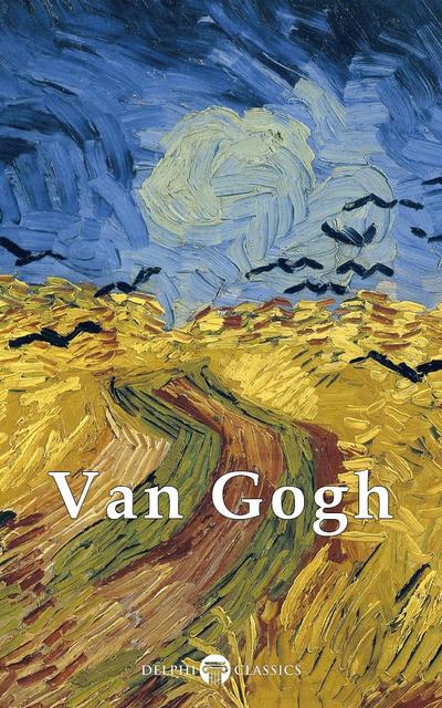 Delphi Complete Works of Vincent van Gogh (Illustrated)