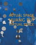 Huang Rui: Actual Space, Virtual Space