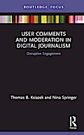User Comments and Moderation in Digital Journalism