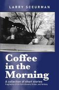 Coffee in the Morning: A collection of short stories