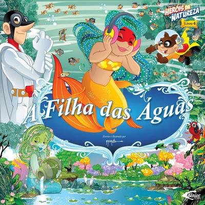 Heróis da natureza - A filha das águas