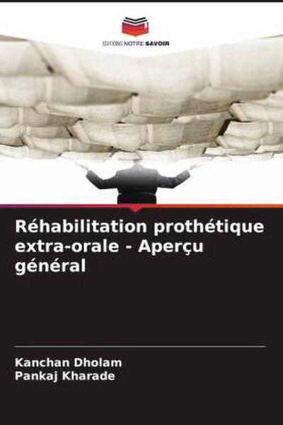 Réhabilitation prothétique extra-orale - Aperçu général