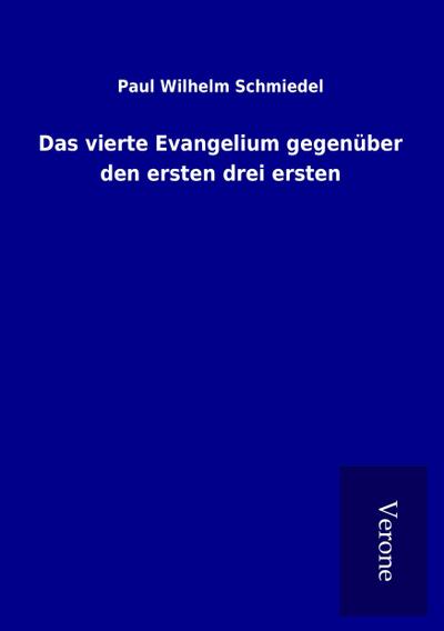 Das vierte Evangelium gegenüber den ersten drei ersten