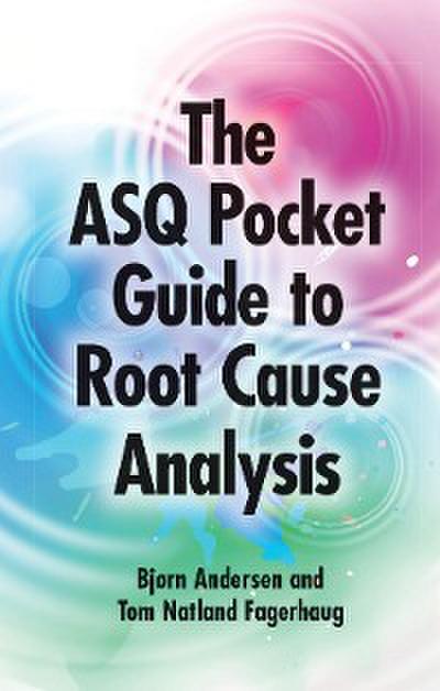 ASQ Pocket Guide to Root Cause Analysis