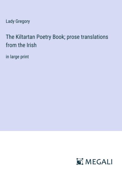 The Kiltartan Poetry Book; prose translations from the Irish