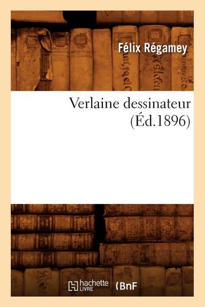 Verlaine Dessinateur (Éd.1896)