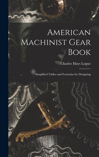 American Machinist Gear Book: Simplified Tables and Formulas for Designing