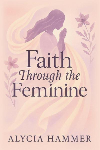 Faith Through the Feminine