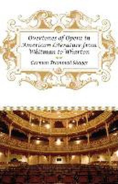 Overtones of Opera in American Literature from Whitman to Wharton