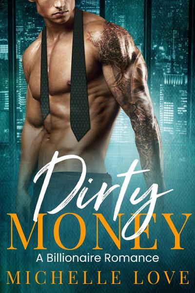 Dirty Money: A Billionaire Romance