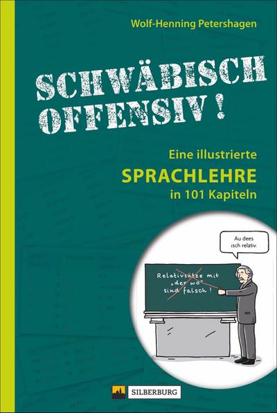 Schwäbisch offensiv!; Eine illustrierte Sprachlehre in 101 Kapiteln. Mit Zeichnungen von Maike Hettinger; Deutsch