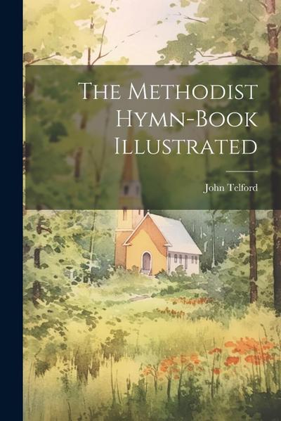 The Methodist Hymn-book Illustrated