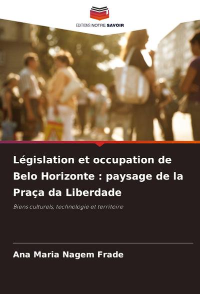 Législation et occupation de Belo Horizonte : paysage de la Praça da Liberdade