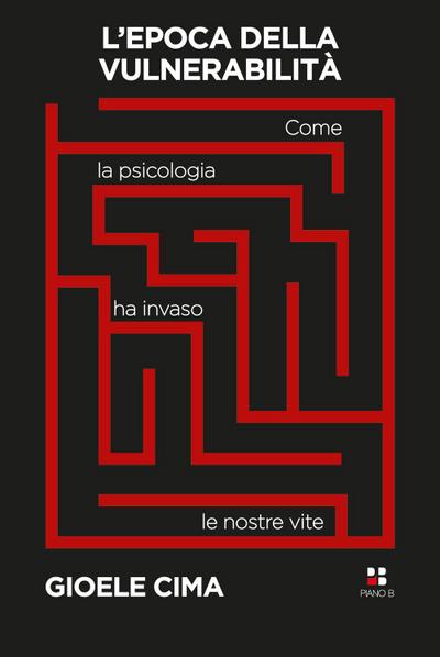 L’ epoca della vulnerabilità. Come la psicologia ha invaso le nostre vite