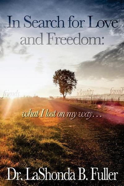 In Search for Love and Freedom: what I lost on my way