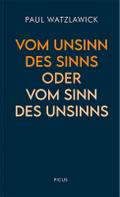 Vom Unsinn des Sinns oder vom Sinn des Unsinns