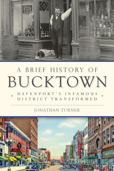 Brief History of Bucktown: Davenport’s Infamous District Transformed
