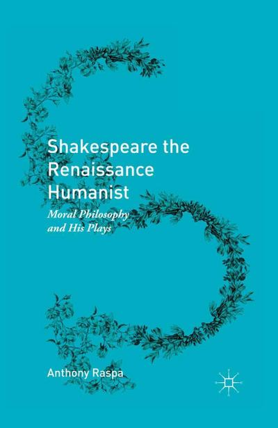 Shakespeare the Renaissance Humanist