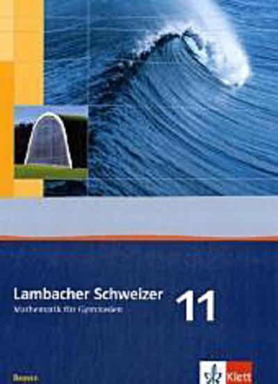 Lambacher Schweizer Mathematik 11. Ausgabe Bayern