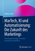 MarTech, KI und Automatisierung: Die Zukunft des Marketings