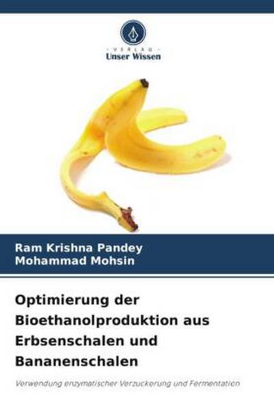 Optimierung der Bioethanolproduktion aus Erbsenschalen und Bananenschalen