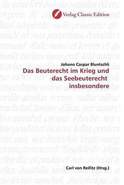 Das Beuterecht im Krieg und das Seebeuterecht insbesondere